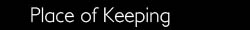 Place of Keeping